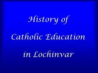 History of Catholic Education in Lochinvar