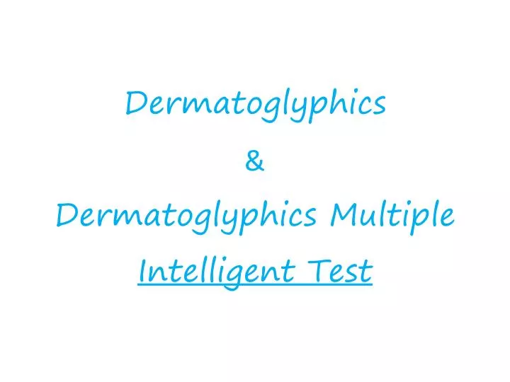 dermatoglyphics dermatoglyphics multiple intelligent test