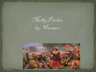 Molly Pitcher by: Hussam