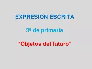 expresi n escrita 3 de primaria objetos del futuro