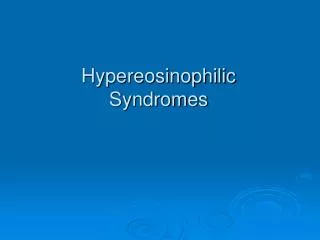 Hypereosinophilic Syndromes