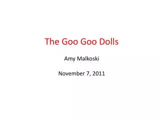 The Goo Goo Dolls Amy Malkoski November 7, 2011