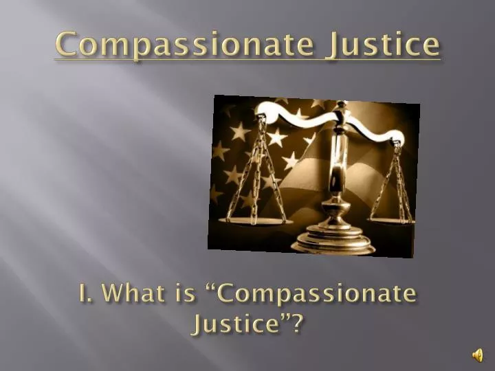 compassionate justice i what is compassionate justice i what is compassionate justice