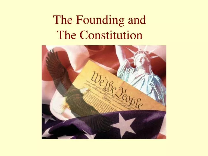 the founding and the constitution