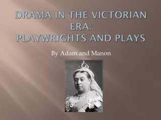 Drama in the Victorian era: Playwrights and Plays