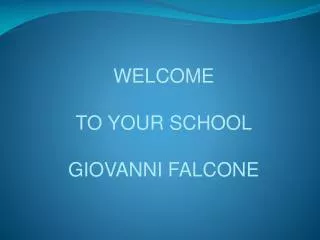 WELCOME TO YOUR SCHOOL GIOVANNI FALCONE