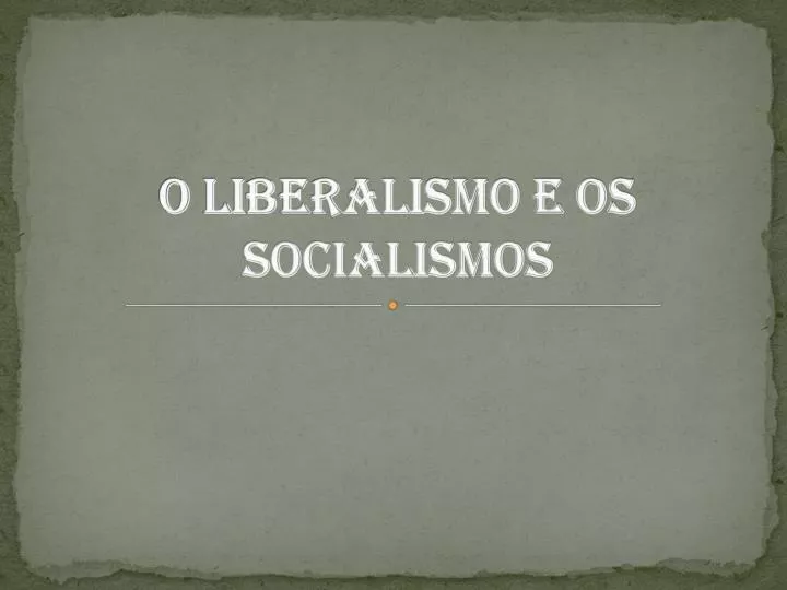 o liberalismo e os socialismos