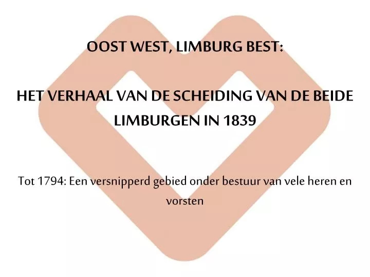 oost west limburg best het verhaal van de scheiding van de beide limburgen in 1839