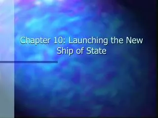 Chapter 10: Launching the New Ship of State