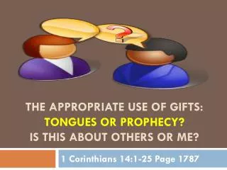 The Appropriate Use of Gifts: Tongues or Prophecy? Is this about Others or me?