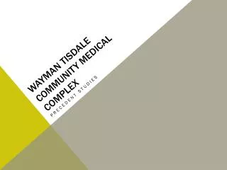 WAYMAN TISDALE COMMUNITY MEDICAL COMPLEX