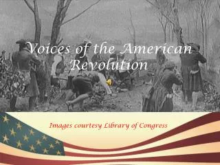 Voices of the American Revolution Images courtesy Library of Congress