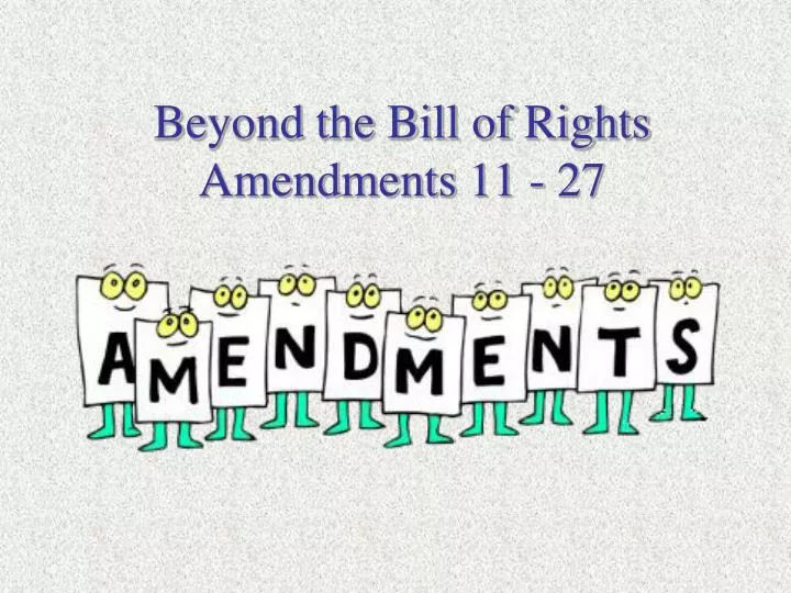 beyond the bill of rights amendments 11 27