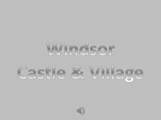 Windsor Castle &amp; Village