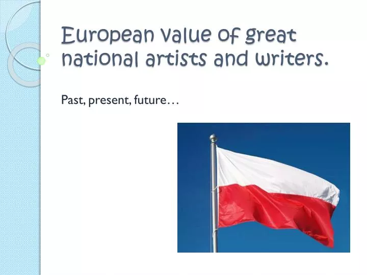 european value of great national artists and writers