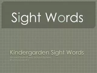 Kindergarden Sight Words Grosse Pointe Public School System Revised January 2011