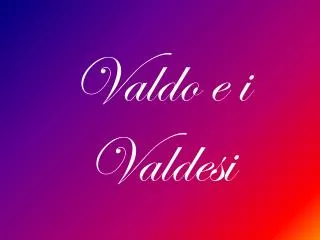 valdo e i valdesi