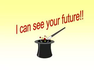I can see your future!!