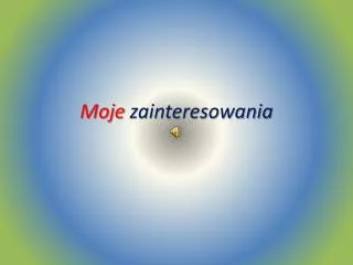 moje zainteresowania