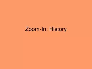 zoom in history