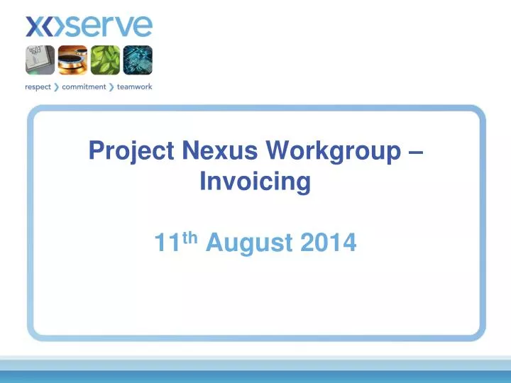 project nexus workgroup invoicing 11 th august 2014