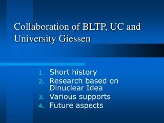 Collaboration of BLTP, UC and University Giessen