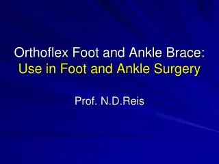 Orthoflex Foot and Ankle Brace: Use in Foot and Ankle Surgery