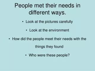 People met their needs in different ways.