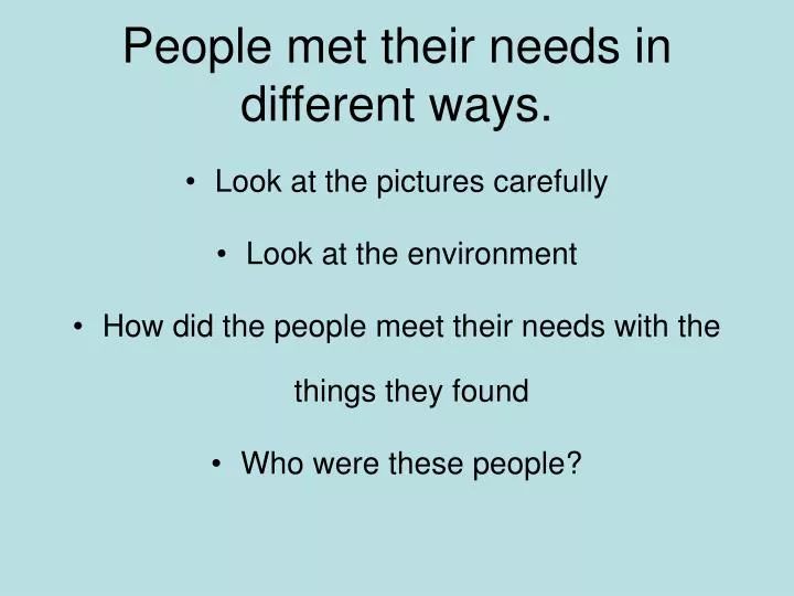 people met their needs in different ways