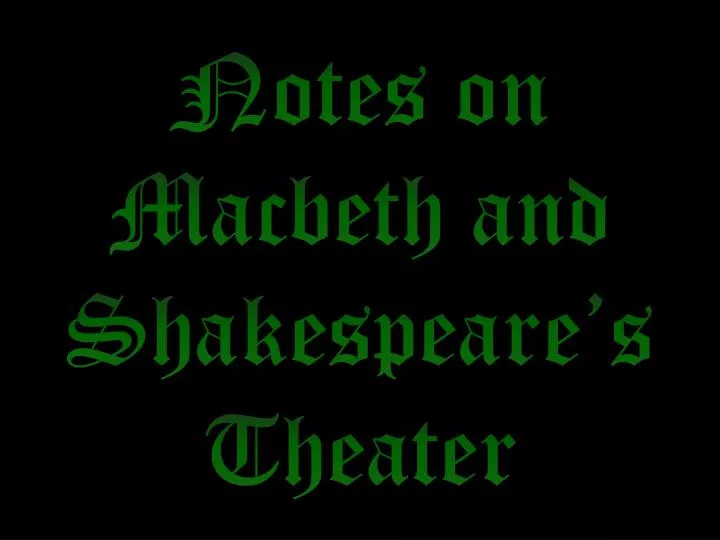 notes on macbeth and shakespeare s theater