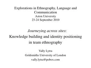 Explorations in Ethnography, Language and Communication Aston University 23-24 September 2010