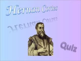 When was Hernan Cortes born? Was he a Polish traveller?