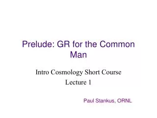 Prelude: GR for the Common Man