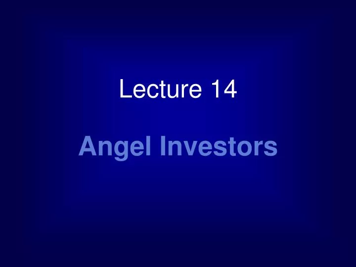 lecture 14 angel investors