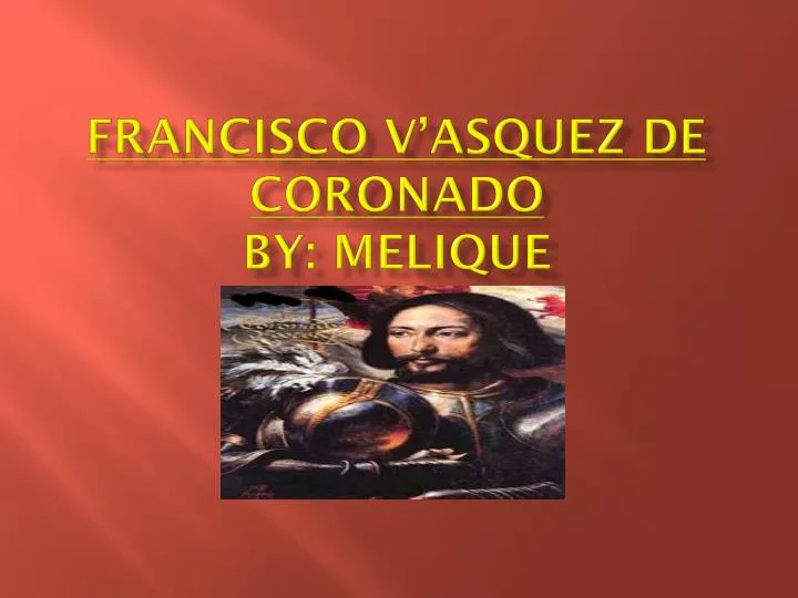 francisco v asquez de coronado by melique