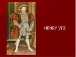HENRY VIII - slide 1