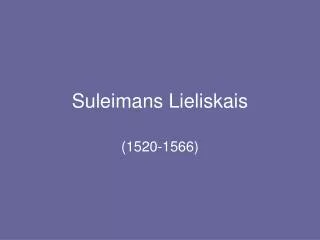 Suleimans Lieliskais