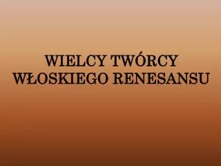 wielcy tw rcy w oskiego renesansu