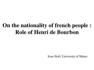 On the nationality of french people : Role of Henri de Bourbon