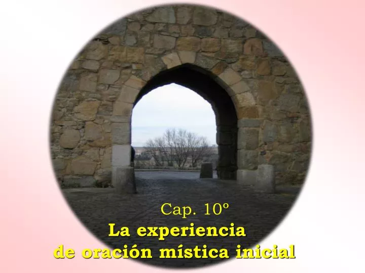 cap 10 la experiencia de oraci n m stica inicial