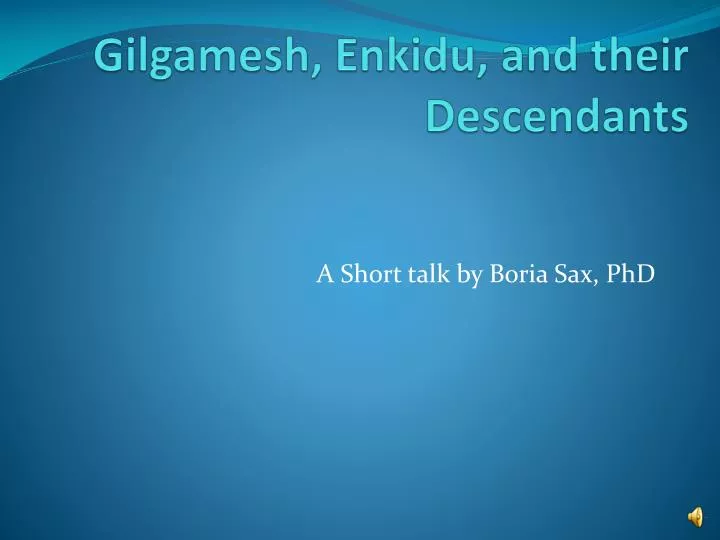 gilgamesh enkidu and their descendants