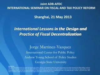 Joint ADB -AFDC INTERNATIONAL SEMINAR ON FISCAL AND TAX POLICY REFORM Shanghai , 21 May 2013