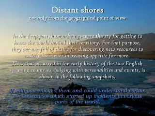 Distant shores not only from the geographical point of view