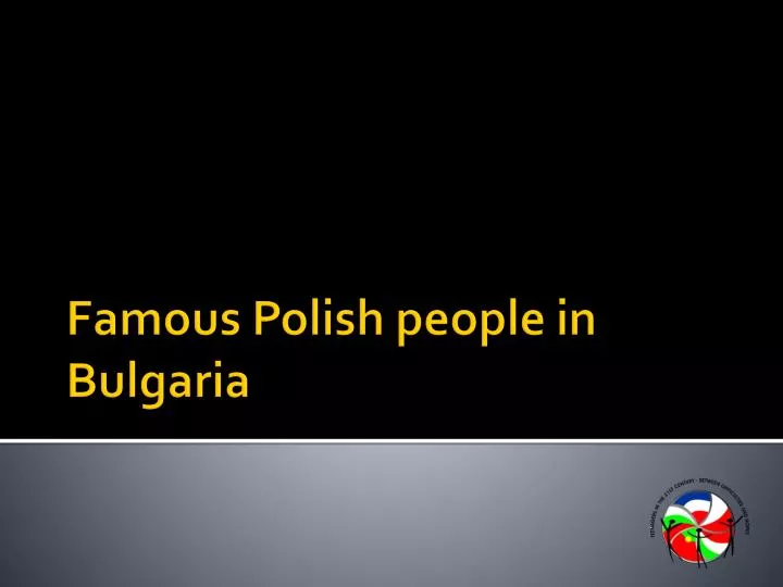 famous polish people in bulgaria