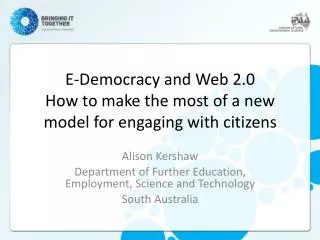 E-Democracy and Web 2.0 How to make the most of a new model for engaging with citizens