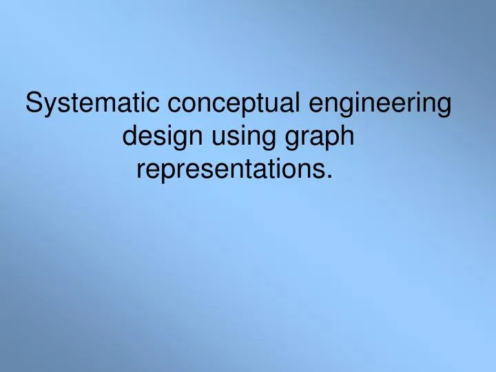 systematic conceptual engineering design using graph representations