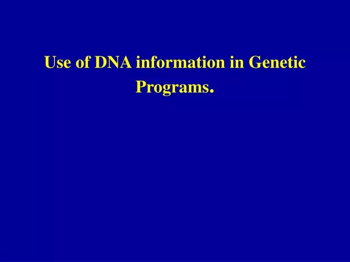 use of dna information in genetic programs