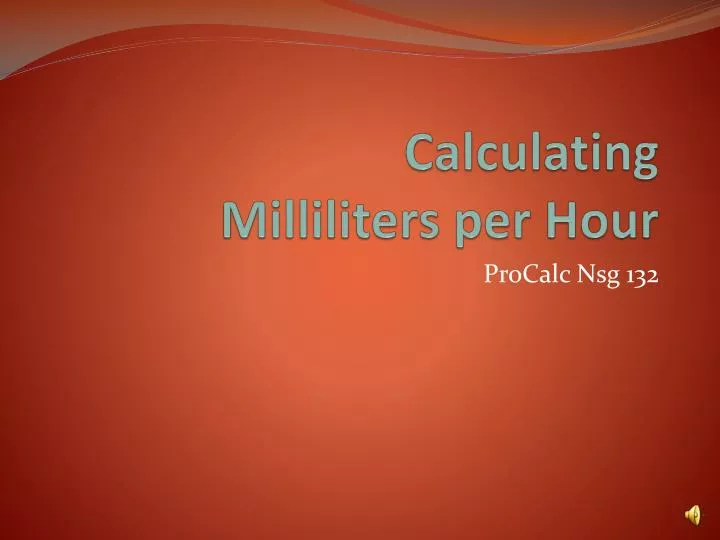 calculating milliliters per hour