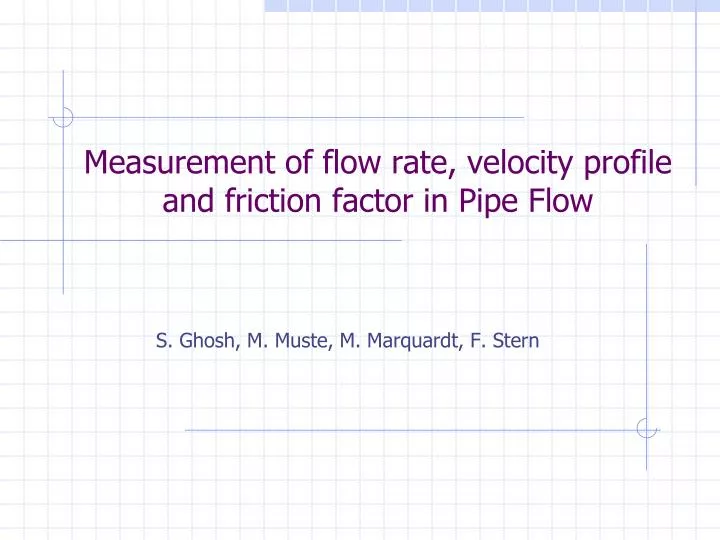 measurement of flow rate velocity profile and friction factor in pipe flow