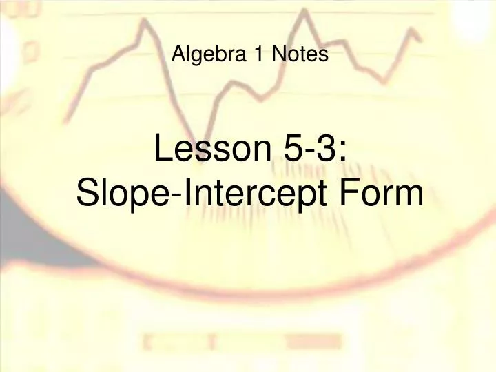 algebra 1 notes lesson 5 3 slope intercept form